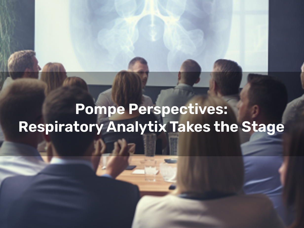 Pompe Perspectives Respiratory Analytix Takes the Stage